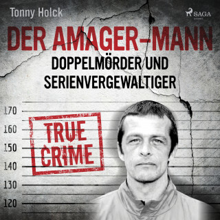 Tonny Holk: Der Amager-Mann. Doppelmörder und Serienvergewaltiger
