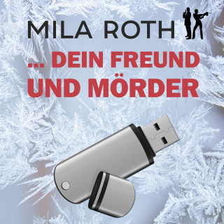 Mila Roth: ... dein Freund und Mörder