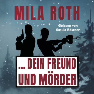 Mila Roth: ... dein Freund und Mörder