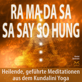 Torsten Abrolat, Franziska Diesmann: Ra Ma Da Sa Sa Say So Hung - Heilende, geführte Meditationen aus dem Kundalini Yoga