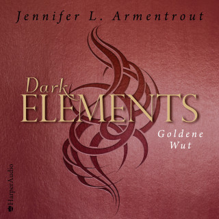 Jennifer L. Armentrout: Dark Elements - Goldene Wut (ungekürzt)