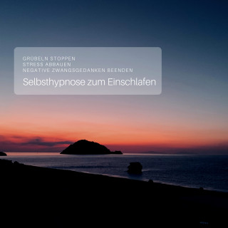 Patrick Lynen: Selbsthypnose zum Einschlafen: Grübeln stoppen - Stress abbauen - negative Zwangsgedanken beenden