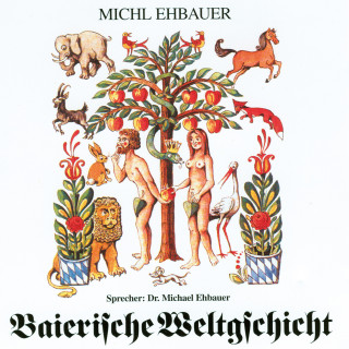 Michl Ehbauer: Baierische Weltgschicht