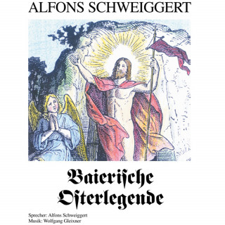 Alfons Schweiggert: Baierische Osterlegende