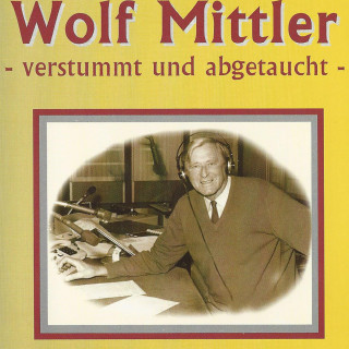 Wolf Mittler: Verstummt und abgetaucht
