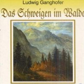 Ganghofer Ludwig: Das Schweigen im Walde