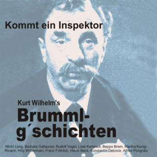 Wilhelm Kurt: Brummlg'schichten Kommt ein Inspektor