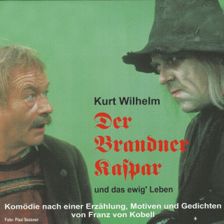 Kurt Wilhelm: Der Brandner Kaspar und das ewig' Leben