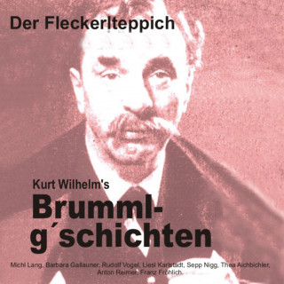 Wilhelm Kurt: Brummlg'schichten Der Fleckerlteppich
