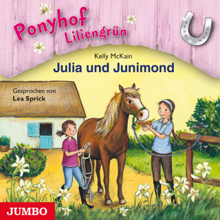 Kelly McKain: Ponyhof Liliengrün. Julia und Junimond [Band 8]