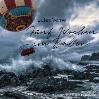 Jules Verne: Fünf Wochen im Ballon