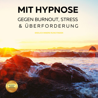 Patrick Lynen: Mit Hypnose gegen Burnout, Stress & Überforderung (Hörbuch)