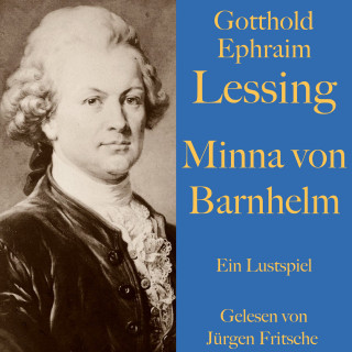 Gotthold Ephraim Lessing: Gotthold Ephraim Lessing: Minna von Barnhelm