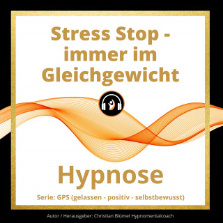 Christian Blümel: Stress STOP - immer im Gleichgewicht