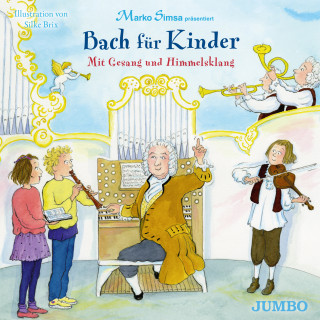 Marko Simsa: Bach für Kinder. Mit Gesang und Himmelsklang