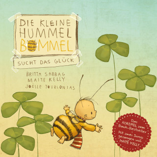 Britta Sabbag, Maite Kelly, Anja Herrenbrück: Die kleine Hummel Bommel sucht das Glück