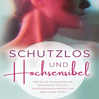 Jenna Lynase: Schutzlos und Hochsensibel