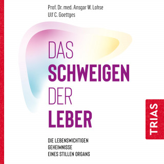 Ansgar W. Lohse, Ulf C. Goettges: Das Schweigen der Leber