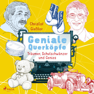 Christof Giessler: Geniale Querköpfe - Träumer, Schulschwänzer und Genies - über Albert Einstein, Jules Verne und 15 weitere eigensinnige Persönlichkeiten