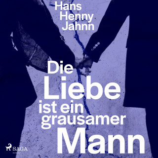Hans Henny Jahnn: Die Liebe ist ein grausamer Mann