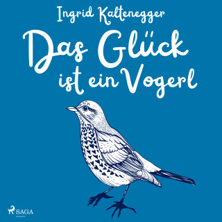 Ingrid Kaltenegger: Das Glück ist ein Vogerl