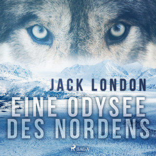 Jack London: Eine Odysee des Nordens