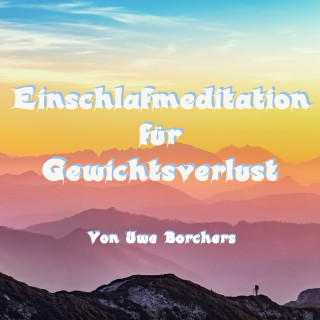 Uwe Borchers: Einschlafmeditation für Gewichtsverlust