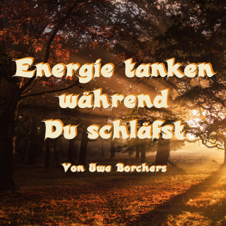 Uwe Borchers: Energie tanken während Du schläfst