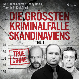 Tonny Holk, Torgeir P. Krokfjord, Karl-Olof Ackerot: Die größten Kriminalfälle Skandinaviens - Teil 1