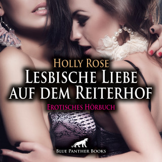 Holly Rose: Lesbische Liebe auf dem Reiterhof / Erotische Geschichte