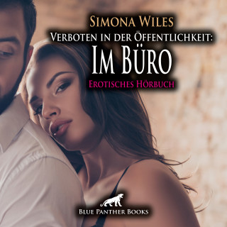 Simona Wiles: Verboten in der Öffentlichkeit: Im Büro / Erotische Geschichte