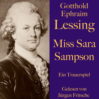 Gotthold Ephraim Lessing: Gotthold Ephraim Lessing: Miss Sara Sampson