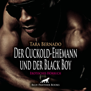 Tara Bernado: Der Cuckold-Ehemann und der Black Boy / Erotische Geschichte