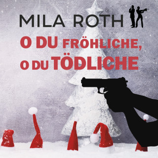 Mila Roth: O du fröhliche, o du tödliche