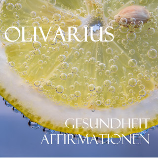 Olivarius: Gesundheit - Affirmationen
