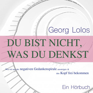 Georg Lolos: Du bist nicht, was du denkst