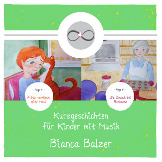 Bianca Balzer: Kurzgeschichten mit Musik für Kinder (Folge 7 und 8)