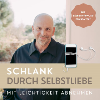 Patrick Lynen: Schlank durch Selbstliebe: Mit Leichtigkeit abnehmen