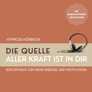 Patrick Lynen: Hypnose: Die Quelle aller Kraft ist in Dir