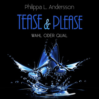 Philippa L. Andersson: Tease & Please - Wahl oder Qual