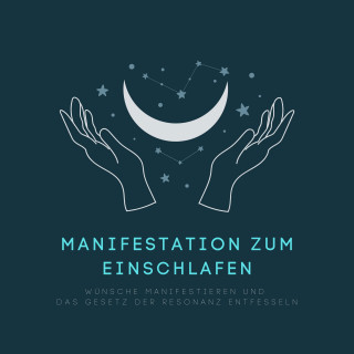 Hannah Löwenstein: Manifestation zum Einschlafen: Wünsche manifestieren und das Gesetz der Resonanz entfesseln
