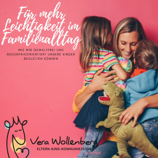 Vera Wollenberg: Für mehr Leichtigkeit im Familienalltag