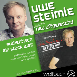 Uwe Steimle: Uwe Steimle: Authentisch – Ein Stück weit