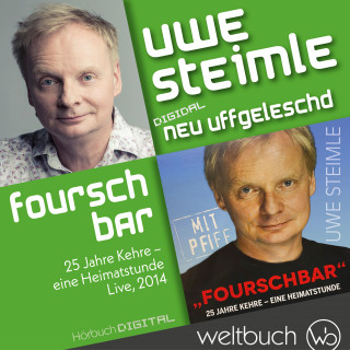 Uwe Steimle: Uwe Steimle: Fourschbar – 25 Jahre Kehre – Eine Heimatstunde