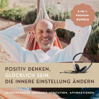 Patrick Lynen: HYPNOSE-HÖRBUCH: Positiv Denken, glücklich sein, die innere Einstellung ändern