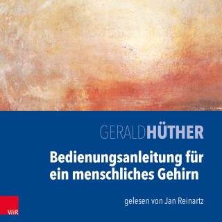 Gerald Hüther: Bedienungsanleitung für ein menschliches Gehirn