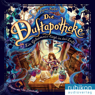 Anna Ruhe: Ein Geheimnis liegt in der Luft - Die Duftapotheke, Teil 1