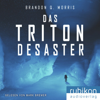 Brandon Q. Morris: Das Triton-Desaster