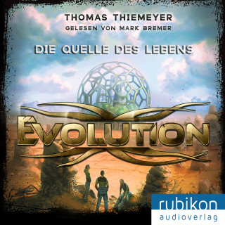 Thomas Thiemeyer: Evolution (3). Die Quelle des Lebens