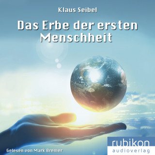 Klaus Seibel: Das Erbe der ersten Menschheit - Die erste Menschheit 1